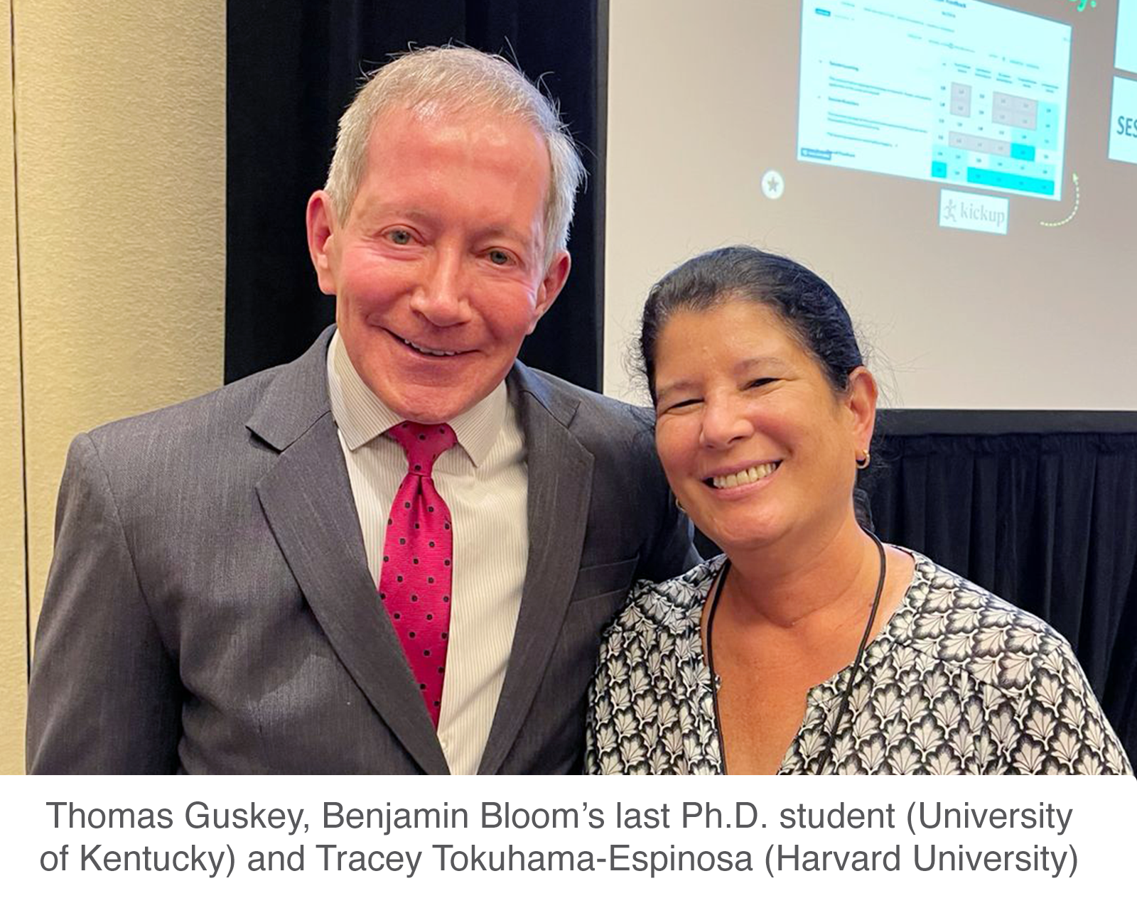 Thomas Guskey, Benjamin Bloom's last Ph.D. student (University of Kentucky) and Tracey Tokuhama-Espinosa (Harvard University and Conexiones) 