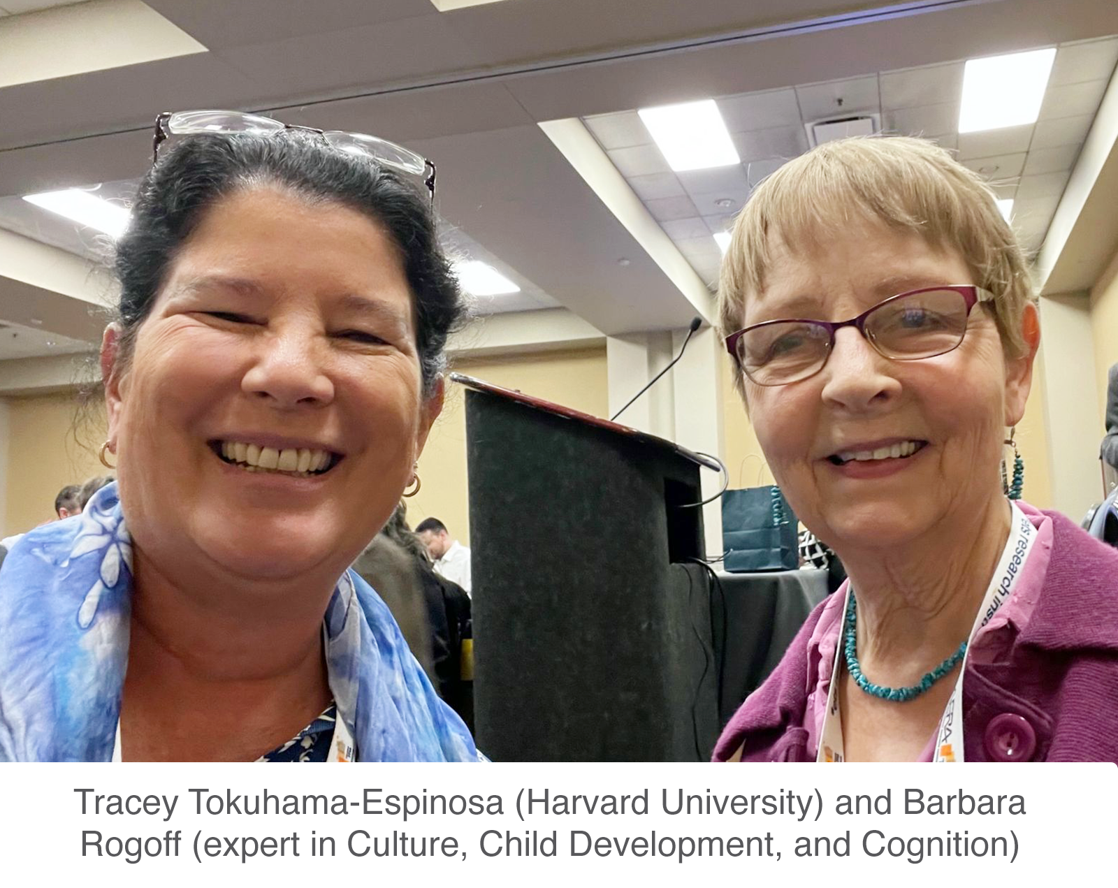 Tracey Tokuhama-Espinosa (Harvard University and Conexiones) and Barbara Rogoff (expert in Culture, Child Development, adn Cognition)